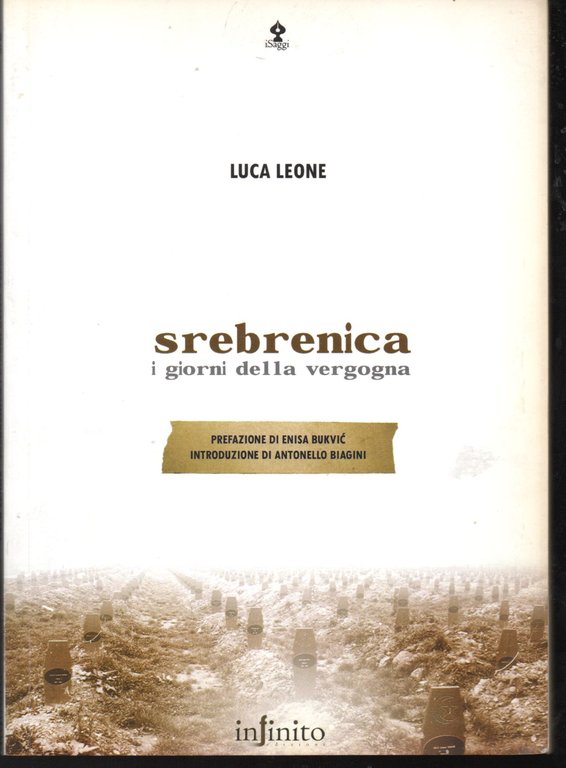 Srebrenica I giorni della vergogna Prefazione di Enisa Bukvic Introduzione di Antonello Biagini