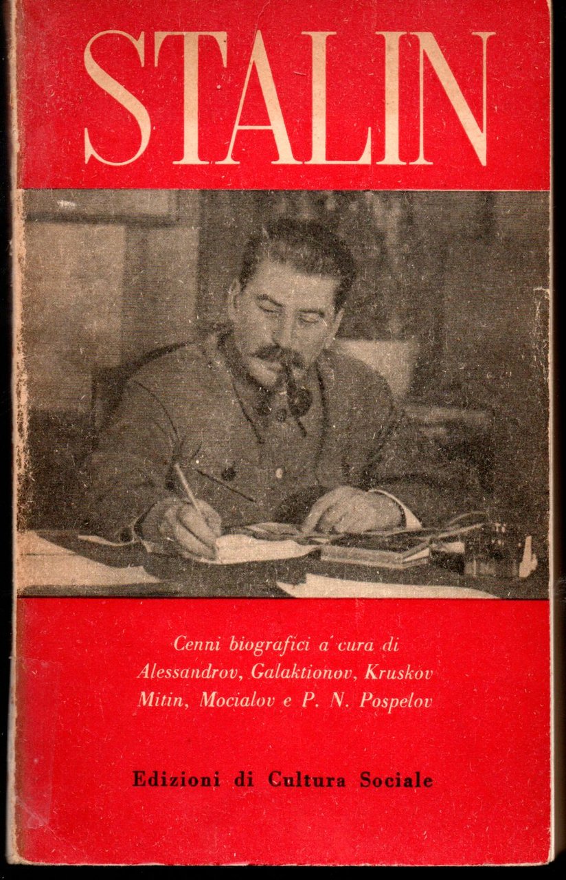 Stalin Cenni biografici a cura di Alessandrov, Galaktionov, Kruskov, Mitin, …