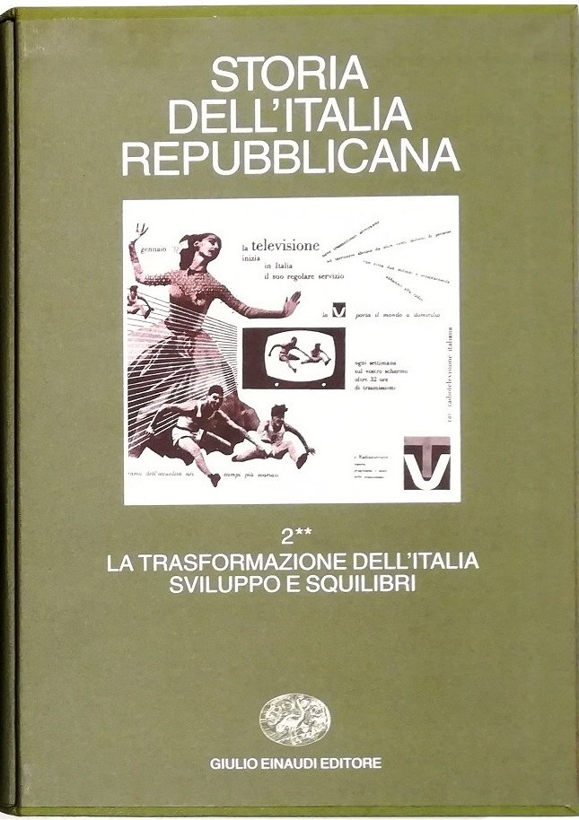 Storia dell'Italia repubblicana Volume secondo La trasformazione dell'Italia: sviluppo e …