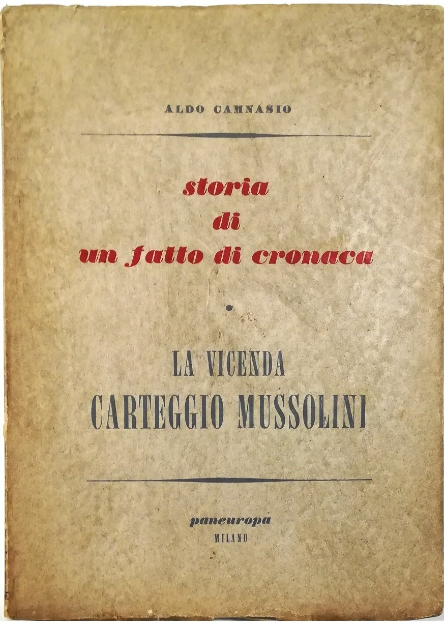 Storia di un fatto di cronaca La vicenda Carteggio Mussolini