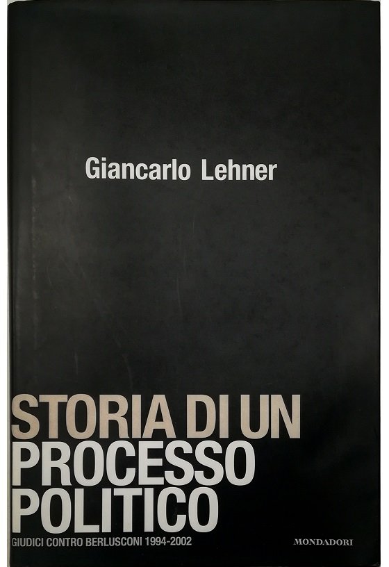 Storia di un processo politico Giudici contro Berlusconi (1994-2002)