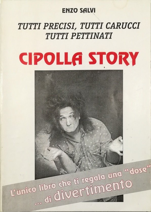 Tutti precisi, tutti carucci, tutti pettinati Cipolla Story L'unico libro …