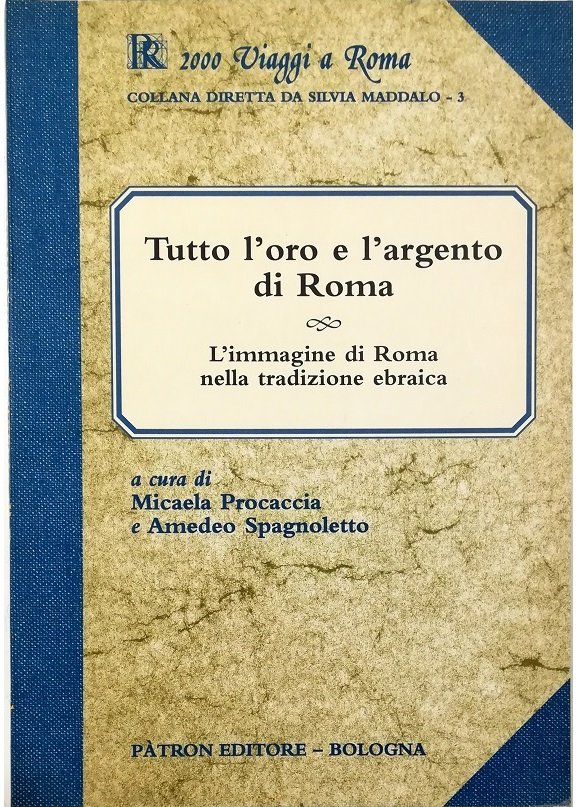 Tutto l'oro e l'argento di Roma L'immagine di Roma nella …