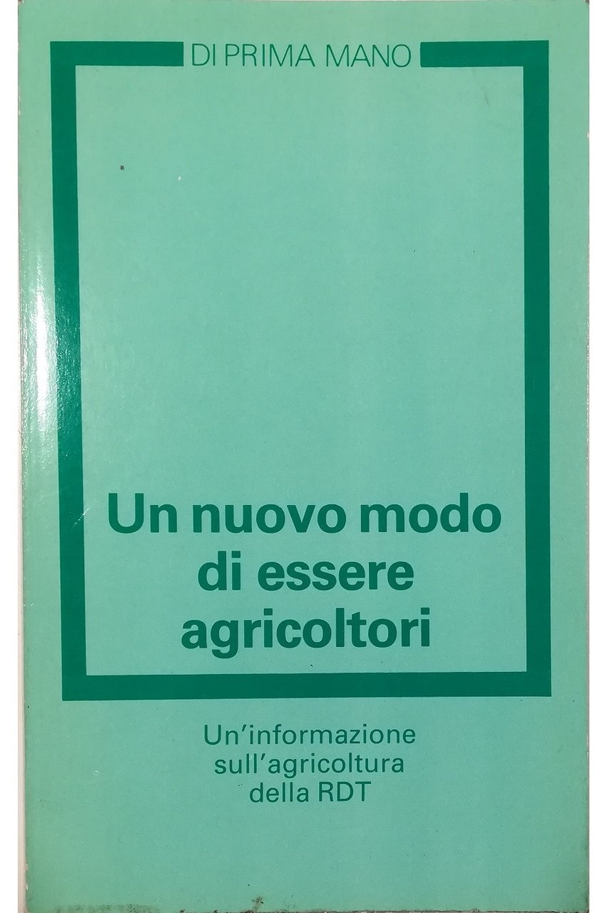 Un nuovo modo di essere agricoltori Un'informazione sull'agricoltura della RDT