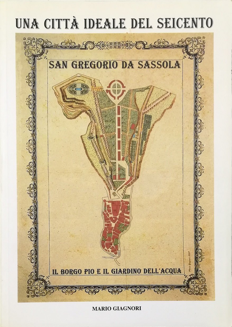 Una città ideale del Seicento San Gregorio da Sassola Il …