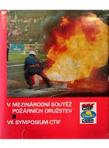 V. Mezinarodni soutez pozarnich druzstev VII. Symposium CTIF - Brno …