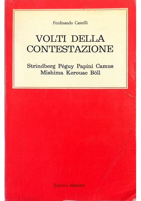 Volti della contestazione Strindberg Péguy Papini Camus Mishima Kerouac Böll