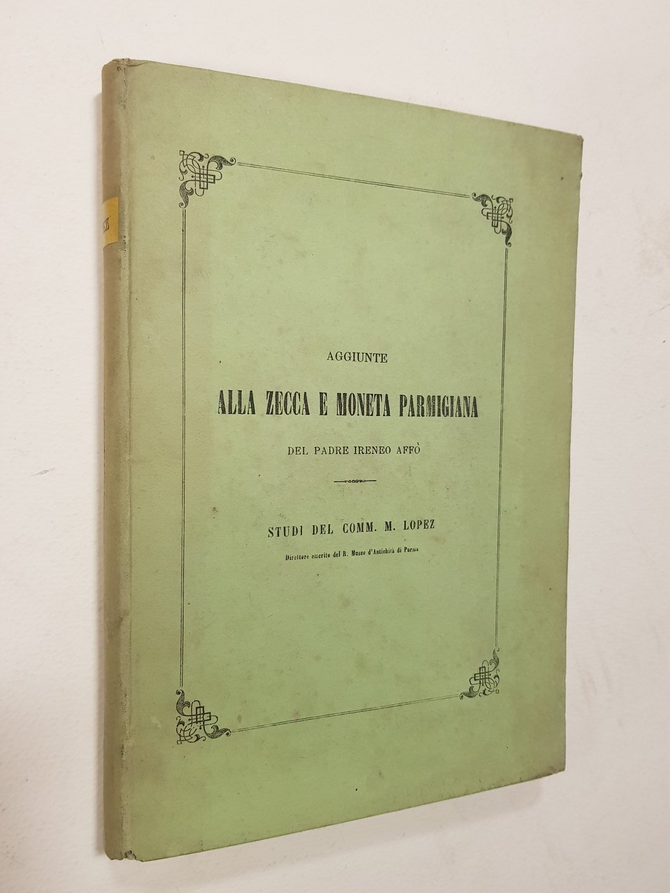 Aggiunte alla zecca e moneta parmigiana del padre Ireneo Affò. …