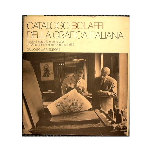 Catalogo Bolaffi della grafica italiana. Incisioni, litografie e serigrafie di …