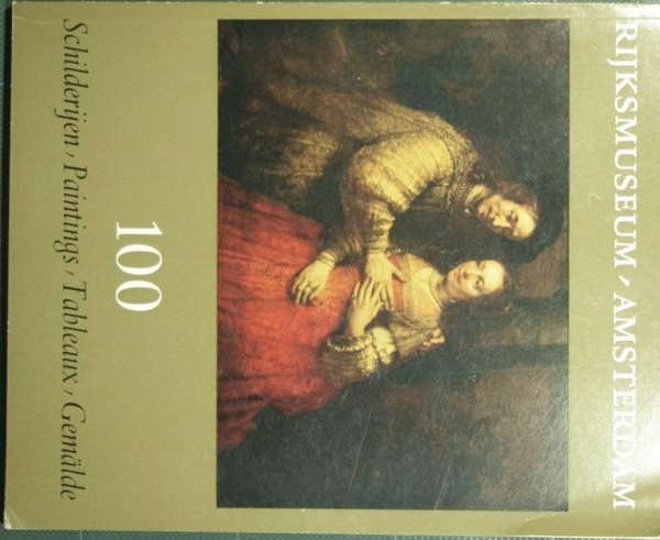 Rijksmuseum - Amsterdam. 100 Schilderyen. Paintings. Tableaux. Gemalde
