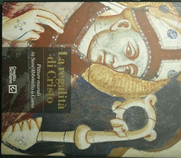 La regalità di Cristo - Pitture murali in Sant'Abbondio a …