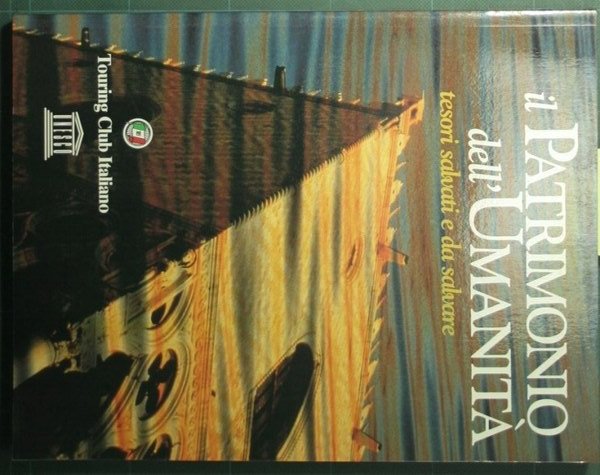 Il patrimonio dell'umanità - Tesori salvati e da salvare