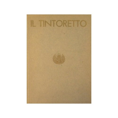 La mostra del Tintoretto. Catalogo delle opere