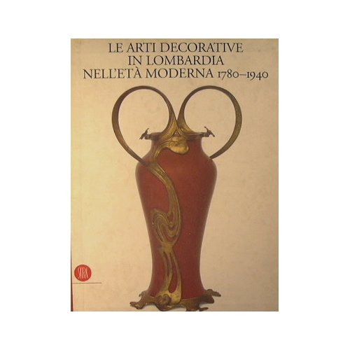 Le arti decorative in Lombardia nell'età moderna 1480 - 1780