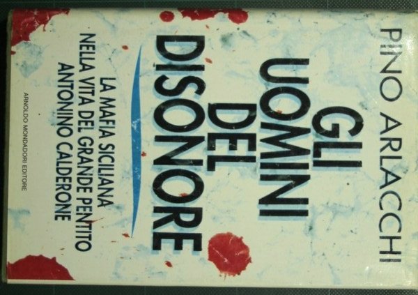 Gli uomini del disonore - La mafia siciliana nella vita …