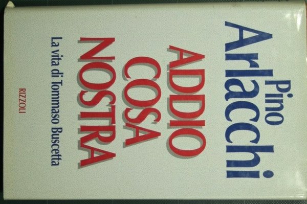 Addio Cosa Nostra - La vita di Tommaso Buscetta