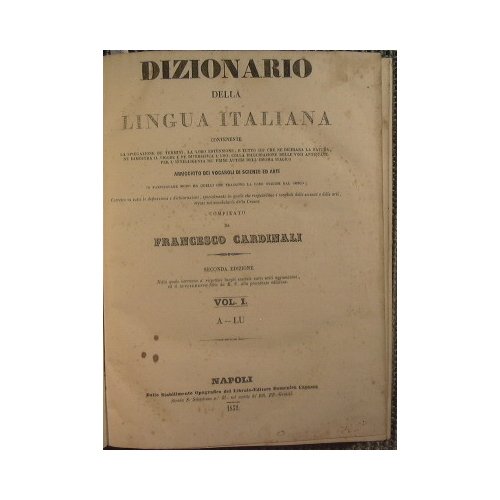 Dizionario della lingua Italiana contenente la spiegazione de' termini….compilato da Francesco Cardinali