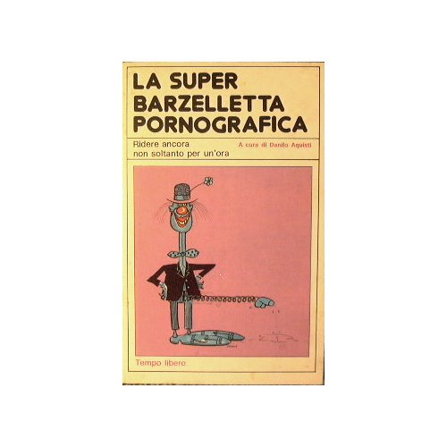 La super barzelletta pornografica.Ridere ancora non soltanto per un'ora.