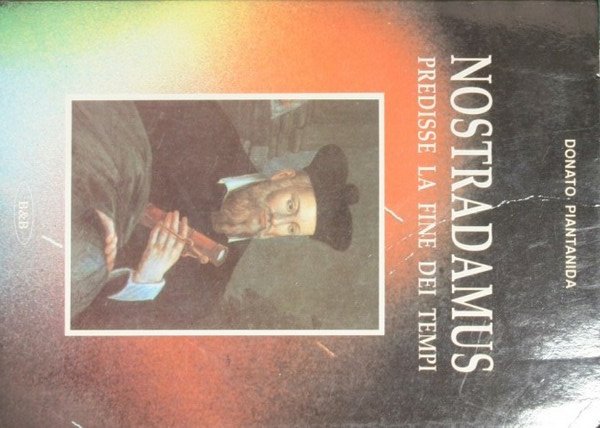 Nostradamus predisse la fine dei tempi