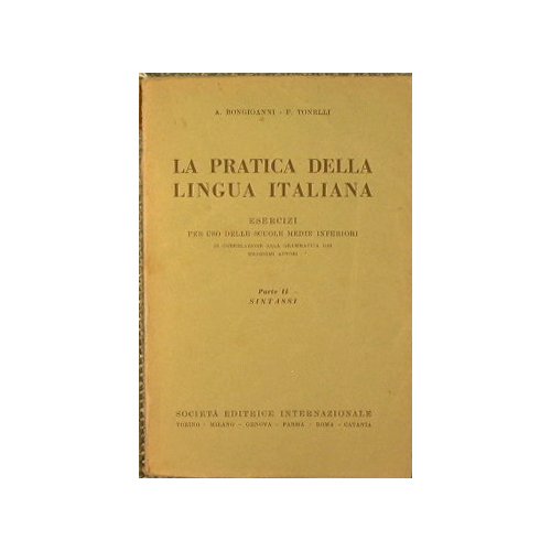 La pratica della lingua italiana, esercizi per uso delle scuole …