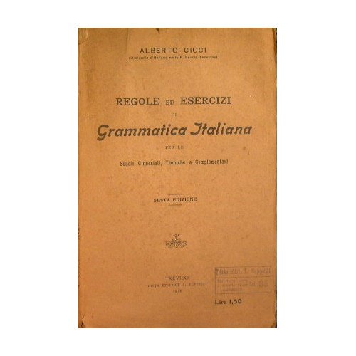 Regole ed esercizi di grammatica italiana per le scuole ginnasiali, …