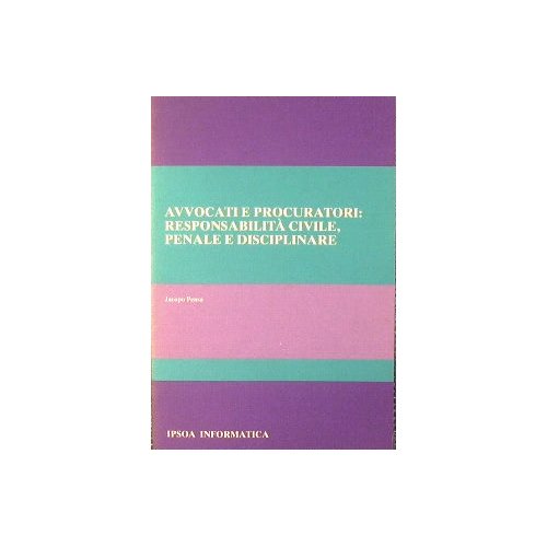 Avvocati e Procuratori: responsabilità civile, penale e disciplinare.