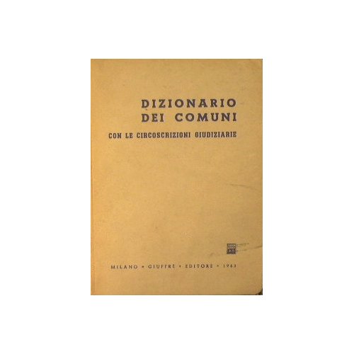 Dizionario dei Comuni con le Circoscrizioni Giudiziarie.