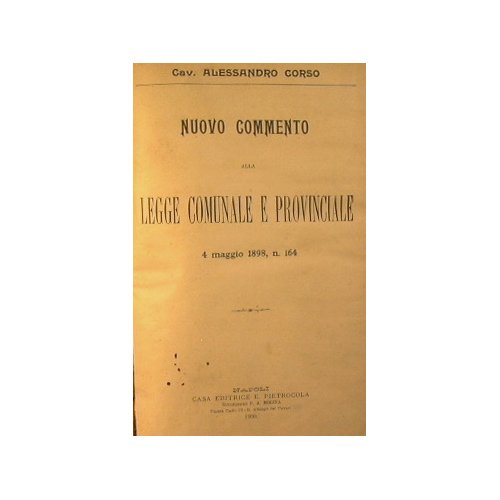 Nuovo commento alla legge comunale e provinciale 4 Maggio 1898, …