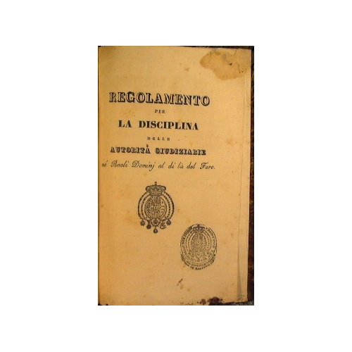Regolamento per la disciplina delle autorita giudiziarie ne' reali domini …