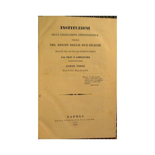 Instituzioni della legislazione amministrativa vigente nel Regno delle dueSsicilie dettate …