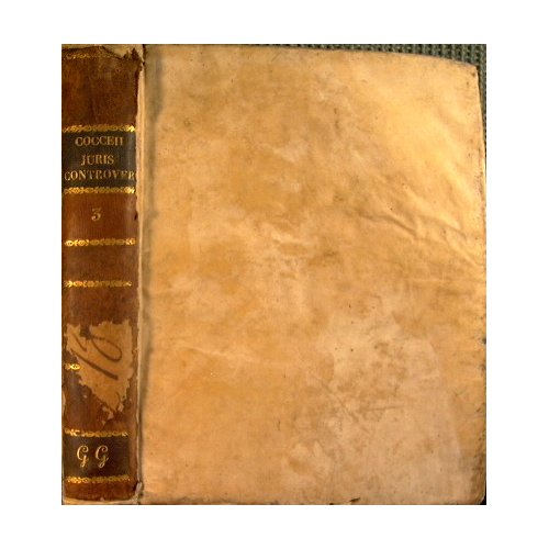 Samuelis de Cocceii. Jus civile controversum, ubi illustriores juris controversiae…