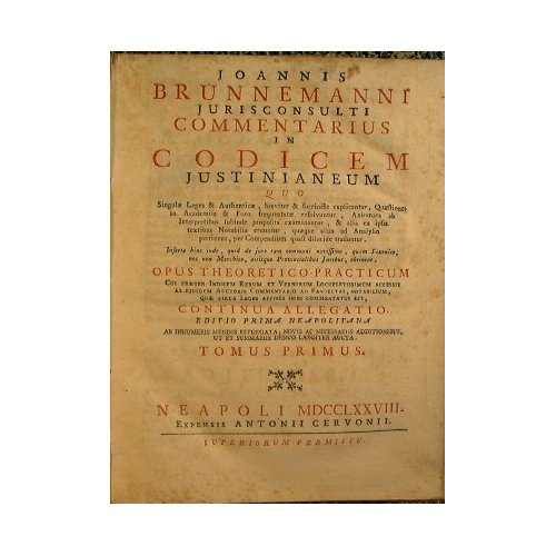 Joannis Brunnemanni Jurisconsulti Commentarius in Codicem Justinianeum.Opus theoretico-practicum.continua allegatio editio …