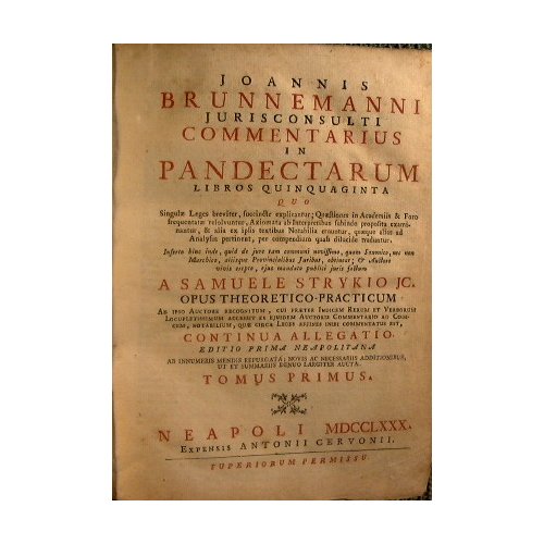 Joannis Brunnemanni Jurisconsulti Commentarius in pandectarum libros quinquaginta.a Samuele Strykio …