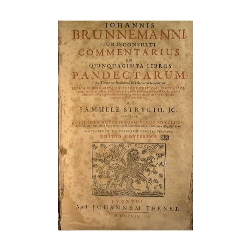 Johannis Brunnemanni iurisconsulti commentarius in quinquaginta libros pandectarum : opus …