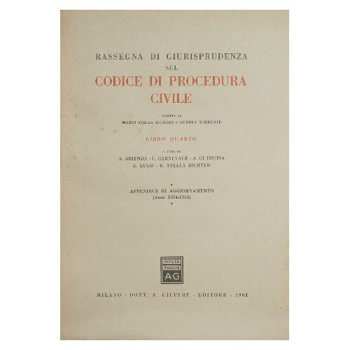 Rassegna di giurisprudenza sul Codice di procedura civile. Libro IV. …