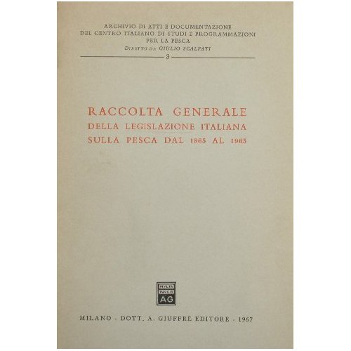 Raccolta generale della legislazione italiana sulla pesca dal 1865 al …