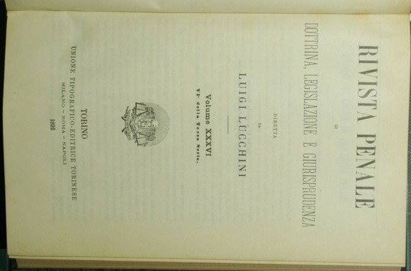 Rivista penale di dottrina, legislazione e giurisprudenza. Vol. XXXVI