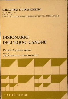 Dizionario dell'equo canone. Raccolta di Giurisprudenza.