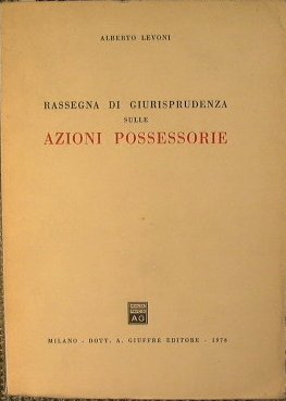 Rassegna di Giurisprudenza sulle Azioni Possessorie.