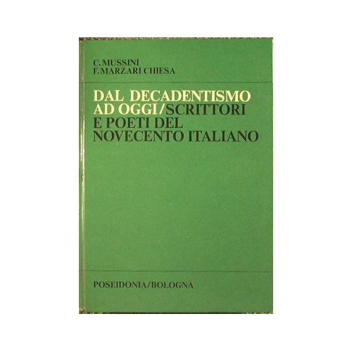 Dal decadentismo ad oggi. Scrittori e poeti del novecento italiano