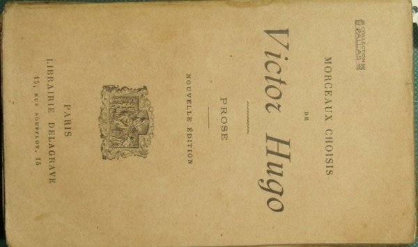 Morceaux choisis de Victor Hugo. Prose