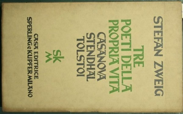 Tre poeti della propria vita. Casanova - Stendhal - Tolstoi