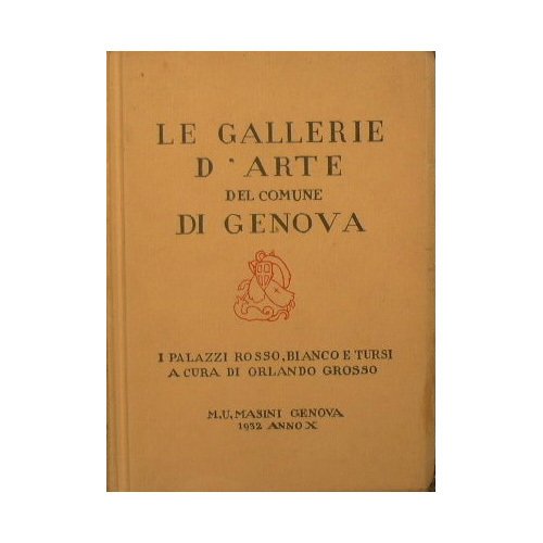Le gallerie d'arte del Comune di Genova. I palazzi Rosso, …