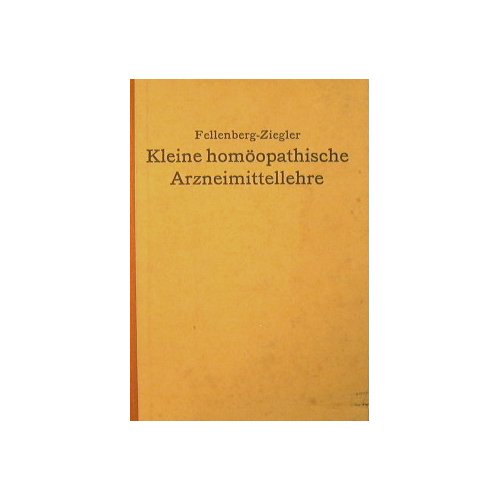 Kleine Homöopathische Arneimittellehre oder kurzgefaßte Beschreibung der gebräuchlichsten homöopathischen Arzneimittel