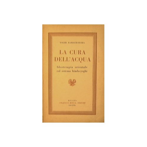 La cura dell'acqua.I droterapia orientale col sistema hindu-yoghi.