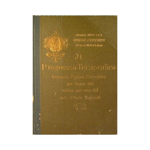 Il progresso terapeutico. Annuario pratico scientifico per l'anno 1913 redatto …