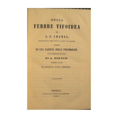 Della Febbre tifoidea di A. F. Chomel, professore nell'hotel - …