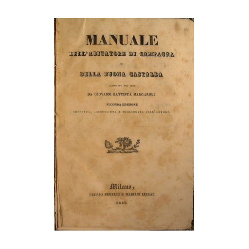 Manuale dell'abitatore di campagna e della buona castalda compilato per …