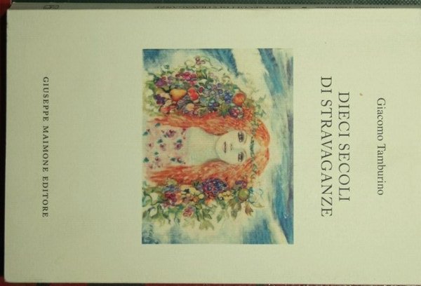 Dieci secoli di stravaganze