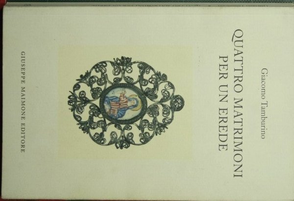 Quattro matrimoni per un erede